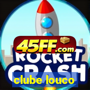 clube louco
